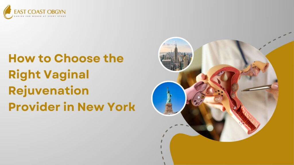 How to Choose the Right Vaginal Rejuvenation Provider in New York