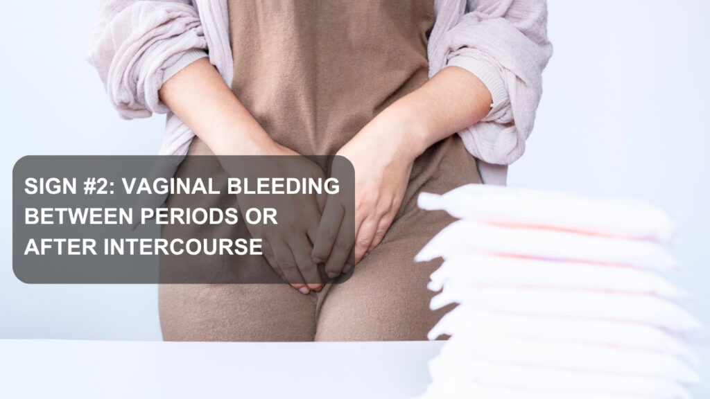 Vaginal Bleeding Between Periods or After Intercourse