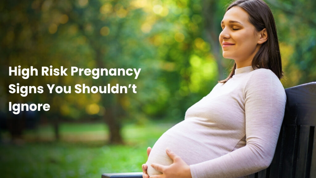 High-Risk Pregnancy Signs You Shouldn’t Ignore