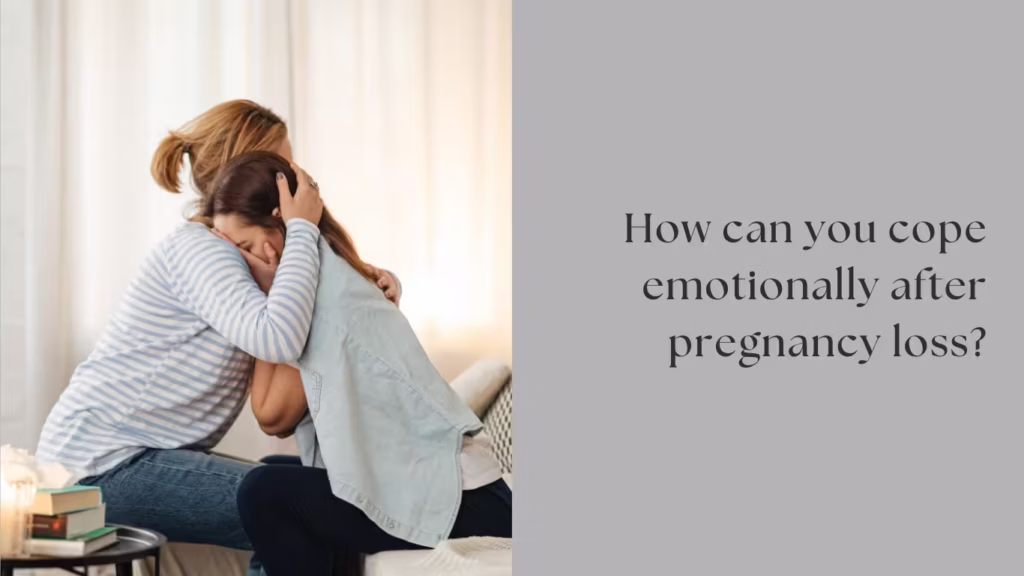 How can you cope emotionally after pregnancy loss
