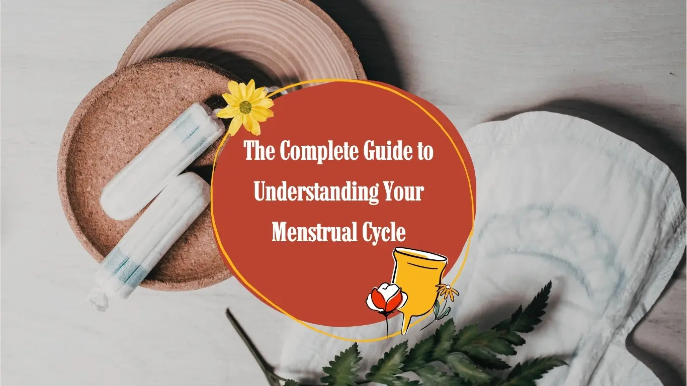 The Ultimate Guide to Understanding Your Menstrual Cycle