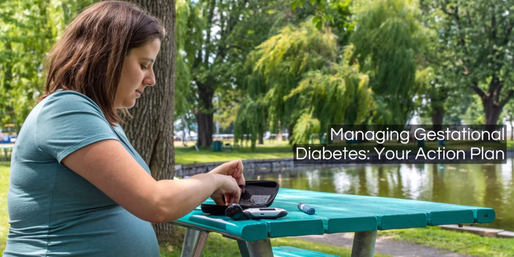 Managing Gestational Diabetes Your Action Plan