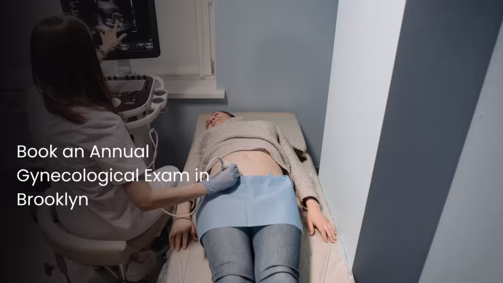 Book an Annual Gynecological Exam in Brooklyn