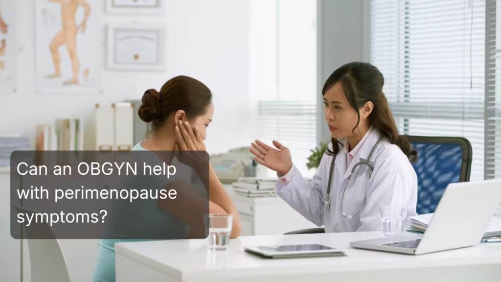 Can an OBGYN help with perimenopause symptoms