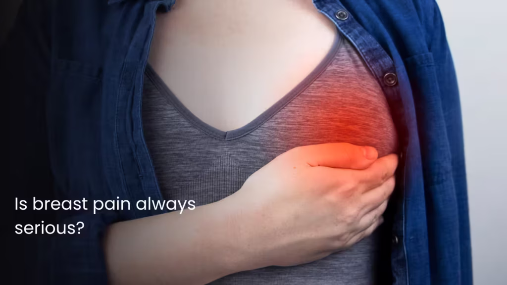 Is breast pain always serious