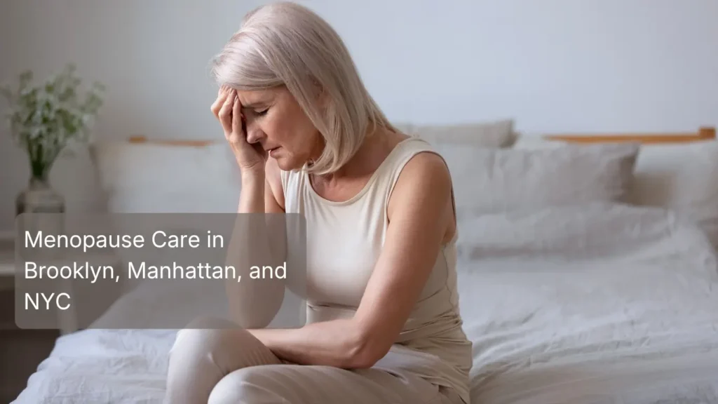 Menopause Care in Brooklyn, Manhattan, and NYC