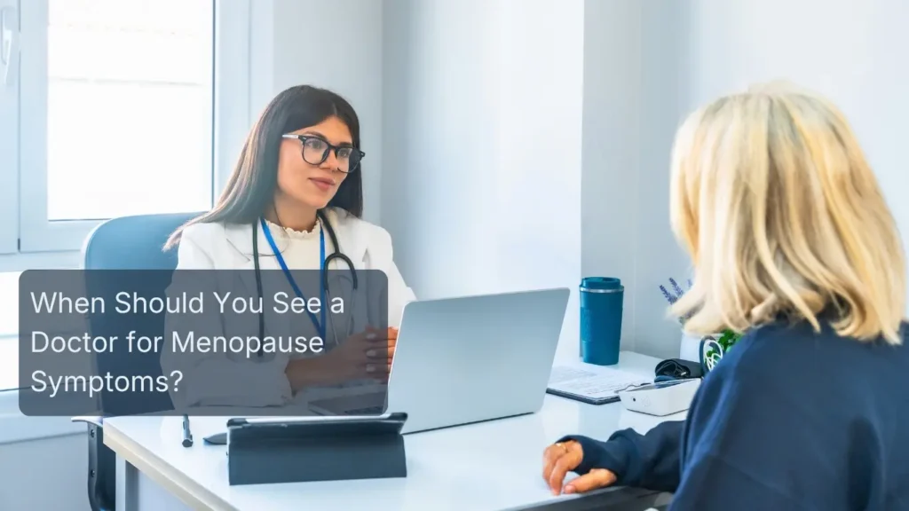 When Should You See a Doctor for Menopause Symptoms